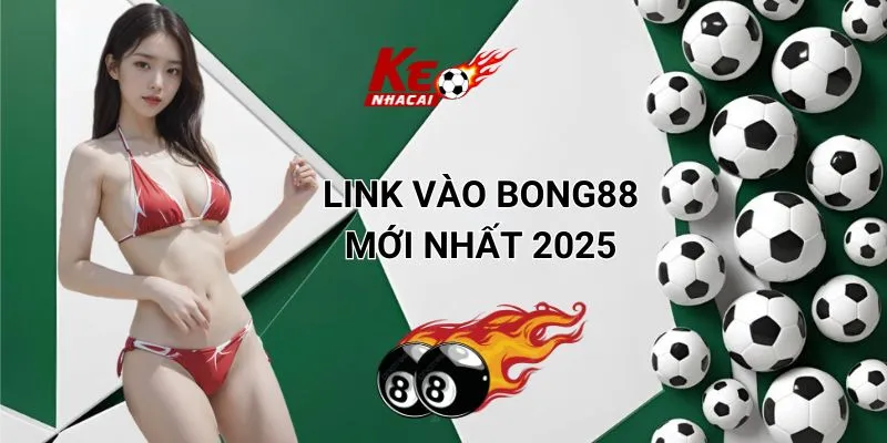 Link vào Bong88 mới nhất 2025 Link vào Bong88 mới nhất 2025
