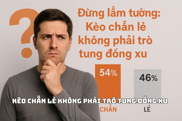 Kèo chẵn lẻ không phải trò tung đồng xu