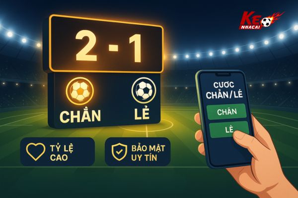 Kèo số bàn thắng chẵn lẻ tại KÈo Nhà CÁi