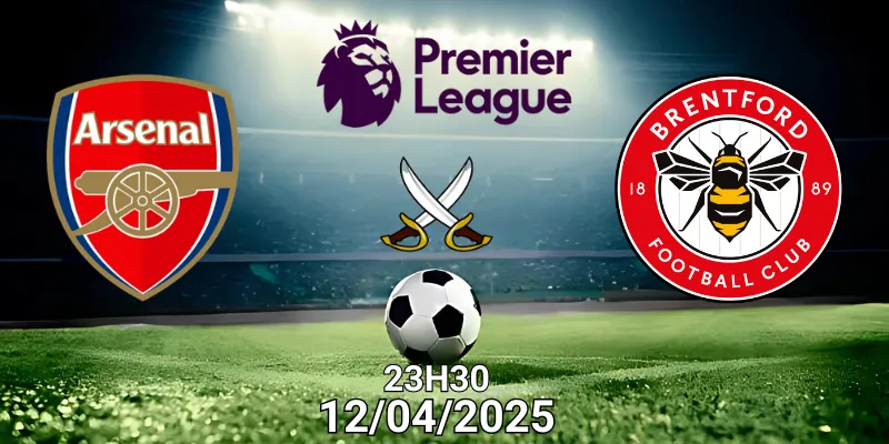 nhận định bóng đá arsenal vs brentford 12/4/2025