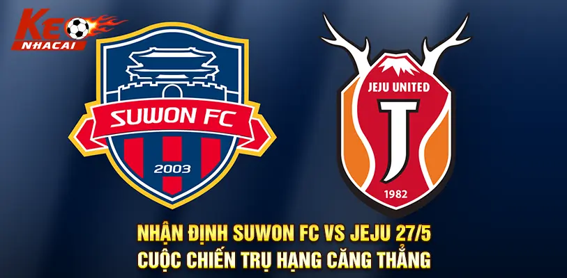 Nhận định Suwon FC vs Jeju