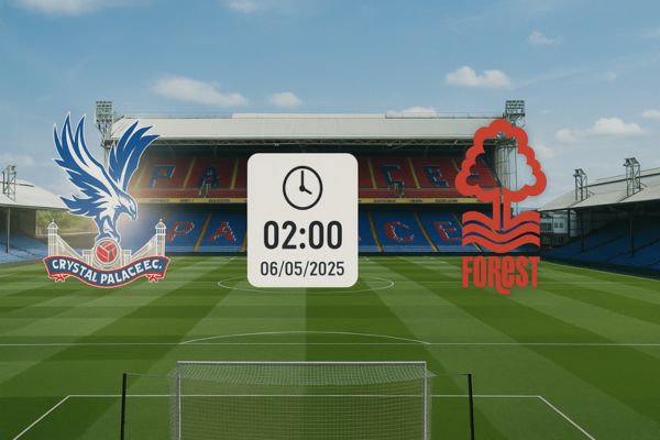 Nhận định bóng đá Crystal Palace vs Nottingham Forrest ngày 06/05