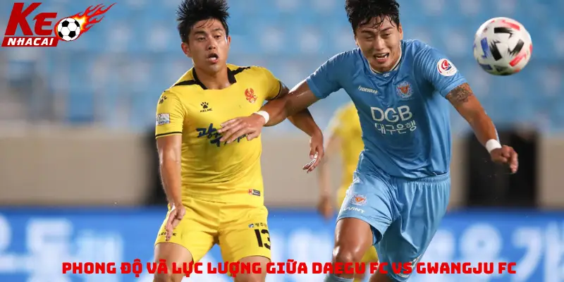Tình hình phong độ và lực lượng giữa 2 đội