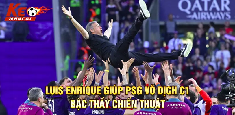 Luis Enrique Giúp PSG Vô Địch C1: Bậc Thầy Chiến Thuật