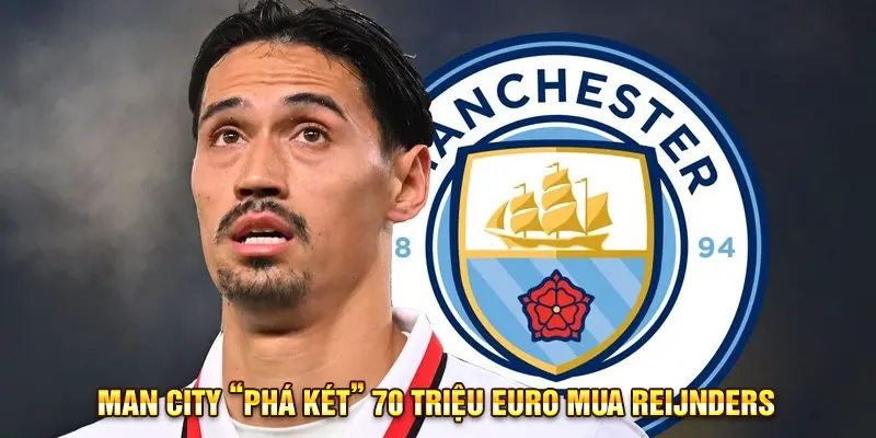 Man City “phá két” 70 triệu euro mua Reijnders